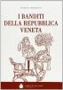 I banditi della Repubblica veneta. Ristampa dell'edizione 1898