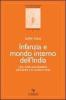 Infanzia e mondo interno dell'India. Uno studio psicoanalitico sull'infanzia e la societ� in India