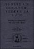 Vedere un oggetto, vedere la luce. Ediz. italiana e inglese