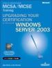 Upgrading your certification to Microsoft Windows Server 2003. Managing, maintaining, planning MCSA/MCSE Training. Esame 70-292 e 70-296. Con CD-ROM