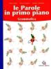 Le parole in primo piano. Grammatica. Per le Scuole superiori. Con CD-ROM
