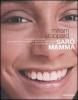 Sar� mamma. La guida completa per vivere con serenit� il periodo dell'attesa e diventare genitori