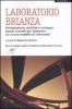 Laboratorio Brianza. Infrastrutture, mobilit� e sviluppo: spunti concreti per elaborare un nuovo modello di intervento