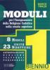 Moduli per l'insegnamento della religione cattolica. Per il biennio delle Scuole superiori vol.1