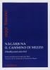 Nagarjuna. Il cammino di mezzo (madhyamakakarika). Ediz. multilingue