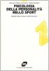 Psicologia della personalit� nello sport. Modelli della ricerca e dell'intervento
