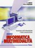 Nuova informatica e multimedialit�. Per le Scuole superiori