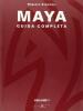 Maya. Guida completa vol.1