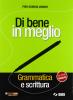 Di bene in meglio. Grammatica e scrittura. Con prove INVALSI. Per le Scuole superiori. Con CD-ROM