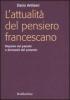 L' attualit� del pensiero francescano. Risposte dal passato a domande del presente