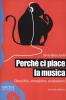 Perch� ci piace la musica. Orecchio, emozione, evoluzione