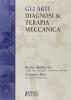 Gli arti. Diagnosi e terapia meccanica
