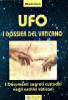 Ufo. I dossier del Vaticano. I documenti segreti custoditi negli archivi vaticani