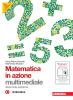 Matematica in azione. Tomo C:Aritmetica. Con espansione online. Per la Scuola media vol.1