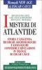 I misteri di Atlantide. Storie e leggenda, ricerche archeologiche e geologiche, conferme e rivelazioni in trance di Edgar Cayce