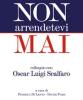 Non arrendetevi mai. Colloquio con Oscar Luigi Scalfaro