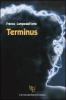 Terminus. Parole o azioni? Un dilemma da risolvere per trovare il senso della vita