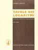 Tavole dei logaritmi. Per le Scuole superiori