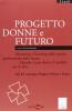 Donne & futuro. Mentoring e Tutoring nella crescita professionale delle donne. Quando � una donna il modello per le altre. Atti del convegno Profilo Donna Junior