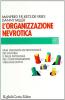 L' organizzazione nevrotica. Una diagnosi in profondit� dei disturbi e delle patologie del comportamento organizzativo