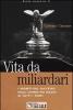 Vita da miliardari. I segreti del successo degli uomini pi� ricchi di tutti i tempi
