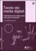 Teorie dei media digitali. L'informatizzazione della societ� nelle opere dei digerati. Con CD-ROM