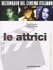 Dizionario del cinema italiano. Le attrici