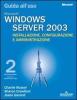 Windows Server 2003. Installazione, configurazione e amministrazione. Guida all'uso