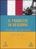 Il francese in 30 giorni. Per lavorare, studiare, viaggiare, conoscere. Con CD Audio formato MP3