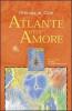 L' atlante dell'amore. I paesaggi del cuore