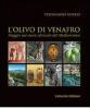L' olivo di Venafro. Viaggio nel cuore olivicolo del Mediterraneo