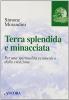 Terra splendida e minacciata