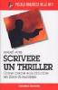 Scrivere un thriller. Come creare e pubblicare un libro di successo