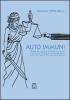 Auto-immuni. Storia di come il potere in Italia assolve se stesso raccontandoci che cos� fan tutti ma cos� non �