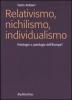 Relativismo, nichilismo, individualismo. Fisiologia o patologia dell'Europa?