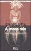 A modo mio. Donne tra creativit� e potere