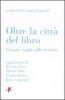 Oltre la citt� del libro. Cinque saggi sulla lettura