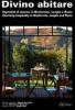 Divino abitare. Ospitalit� di charme in Monferrato, Langhe e Roero-Charming hospitality in Monferrato, Langhe and Roero