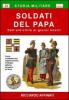 Soldati del Papa. Dall'antichit� ai giorni nostri