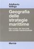 Geografia delle strategie marittime. Dal mondo dei mercanti alla societ� transindustriale