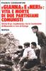Gianna e Neri: vita e morte di due partigiani comunisti. Storia di un �Tradimento� tra la fucilazione di Mussolini e l'oro di Dongo