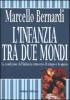 L' infanzia tra due mondi. La condizione dell'infanzia attraverso il tempo e lo spazio