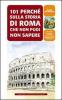 101 perch� sulla storia di Roma che non puoi non sapere