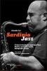 Sardinia Jazz. Il jazz in Sardegna negli anni Zero. Musica, musicisti, eventi, discografia di base