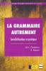 La grammaire autrement. Sensibilisation et pratique. Per le Scuole superiori