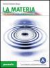 La materia. Propriet� fisiche e chimiche. Modulo C. Per le Scuole superiori