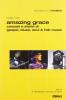 Amazing grace. Canzoni e storie di gospel, blues, soul & folk music