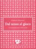 Dal sesso al gioco. Un'ossessione per il XXI secolo?