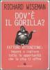 Dov'� il gorilla? Fattore attenzione: impara a cogliere tutte le opportunit� che la vita ti offre
