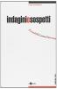 Indagini e sospetti. Pirandello, Camus, D�rrenmatt, Sciascia, Betti